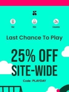 It’s your last chance to play
