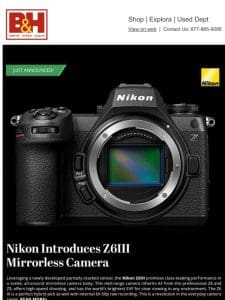 Just Announced! Nikon Z6III with World’s First Partially-Stacked Sensor