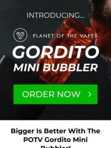 Just In: POTV Gordito Mini Bubbler ?