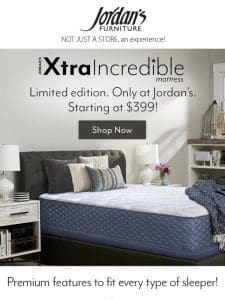 Just in…limited-edition XtraIncredible mattress!