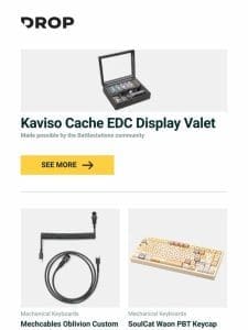 Kaviso Cache EDC Display Valet， Mechcables Oblivion Custom Coiled Aviator USB Cable， SoulCat Waon PBT Keycap Set and more…