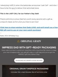 LAST CALL for great gifts for Dad