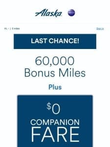 LAST CHANCE! Earn 60，000 bonus miles + a $0 companion fare.