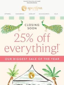 LAST CHANCE for 25% OFF EVERYTHING!