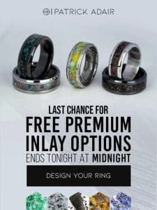 LAST CHANCE for Free Premium Inlay Options!