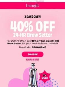 LAST DAY! Get 40% OFF 24-Hr Browsetter!