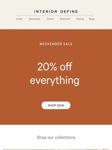 LIMITED TIME: 20% off everything