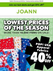 LOWEST Prices of the Season: Up to 40% off apparel fabrics!