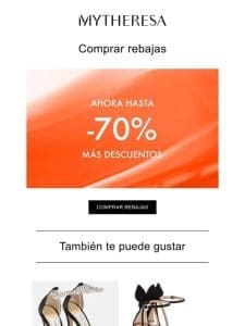 Las rebajas， aún mejor: hasta -70%