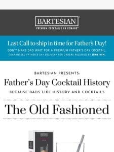 Last Call: Cocktails! History! Father’s Day Savings!