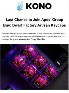 Last Chance to Join Apos’ Group Buy: Dwarf Factory Artisan Keycaps