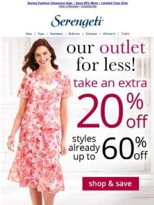 Last Day to Save an Added 20% ~ Stunning. Stylish. Savings. Shop Our End-of-Season Clearance Event!