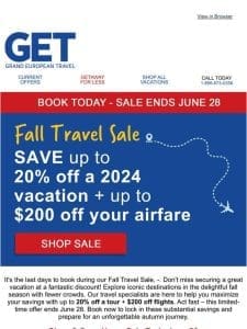 Last Days: Fall Travel Sale Ends June 28!