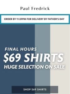 Last call for $69 shirts.