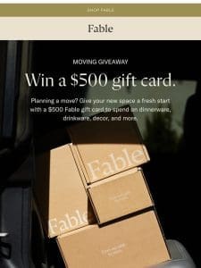 Moving? Win $500 to Fable ??