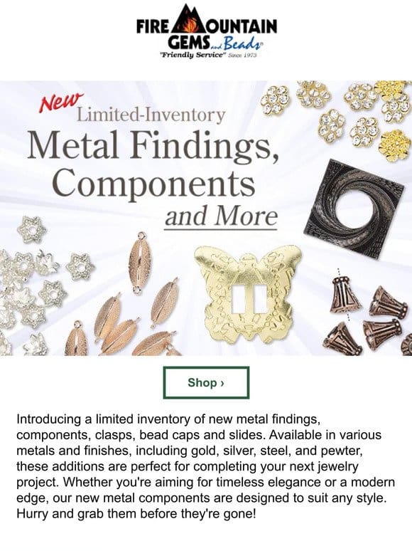 NEW Arrivals! Limited Inventory Metal Findings