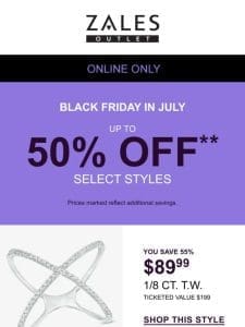 NOW Online! Up to 50% Off** Select Styles