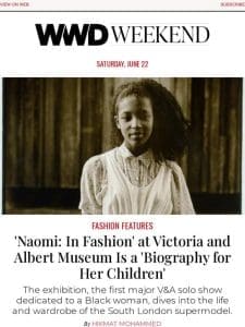 Naomi Exhibition Bows at V&A Museum; Monica Bellucci Talks Maria Callas