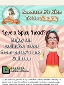 New Steamy Reads from Betty’s & Galatea ?