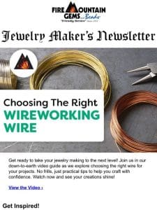 Newsletter for Jewelry Makers: Learn Essential Tips for Choosing Wire