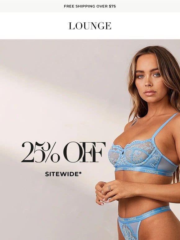 Now live: 25% off sitewide*