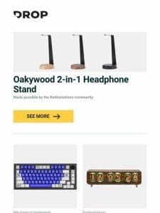 Oakywood 2-in-1 Headphone Stand， Drop + FU11.META1 GMK Mecha-00 Keycap Set， Keebmonkey IN12 Walnut Nixie Clock and more…