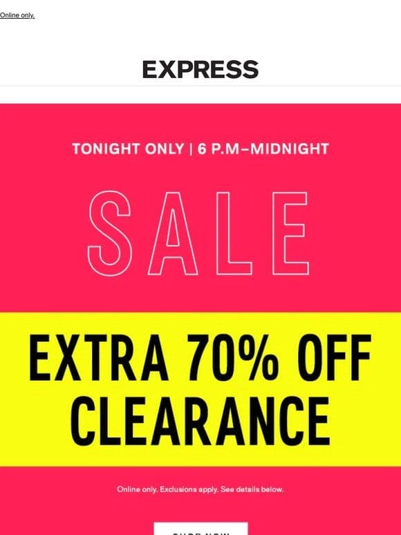 On 6 p.m.-midnight!   Extra 70% OFF CLEARANCE