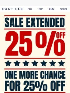 One More Day For 25% OFF