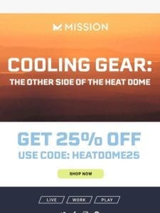 Open to get 25% off — don’t sweat the heat dome.