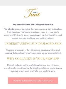 Reverse Sun Damage & Aging With Collagen!