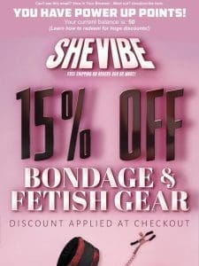 SAVE 15%   On All Bondage & Fetish Gear At SheVibe!