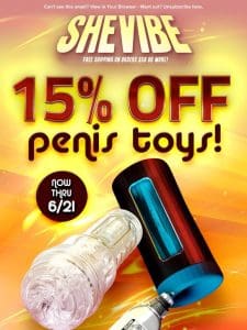 SAVE   15% On All Penis Toys At SheVibe!