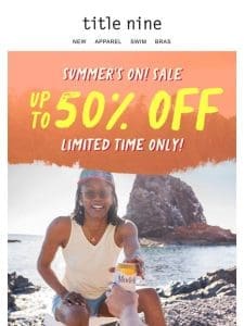 STARTING NOW: Up to 50% off summer gear