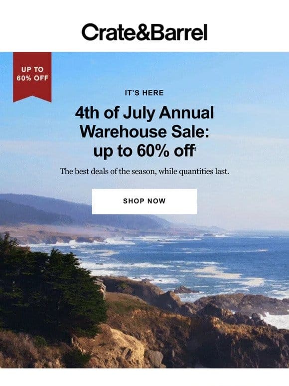 STARTS NOW! Up to 60% off our 4th of July Annual Warehouse Sale →