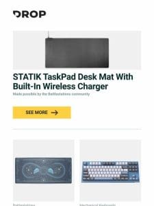 STATIK TaskPad Desk Mat With Built-In Wireless Charger， Phangkey Equilibrium Desk Mat， Kemove K87 1980 Triple-Mode Mechanical Keyboard and more…