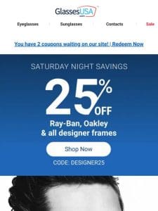 Saturday special   25% off Ray-Ban， Oakley and more