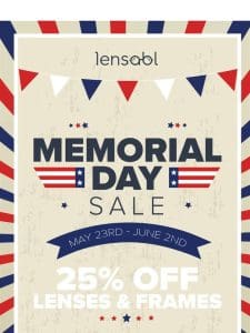 Save 25% on Lenses and Designer Frames for Memorial Day!