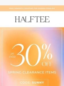 Save an EXTRA 30% on Spring Clearance!