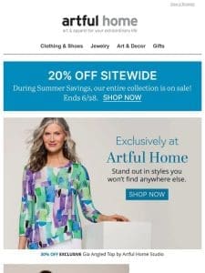 Save on Styles Found Only at Artful Home