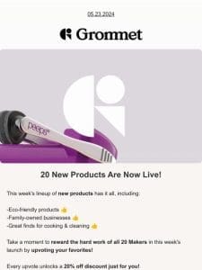 ? See them first! 20 NEW products