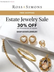Seeking treasure? Get 30% off Estate Jewelry!