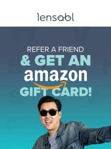 Share Lensabl & Get an Amazon Gift Card! ?