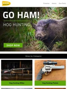 Shop Hog Hunting Now! Go HAM!
