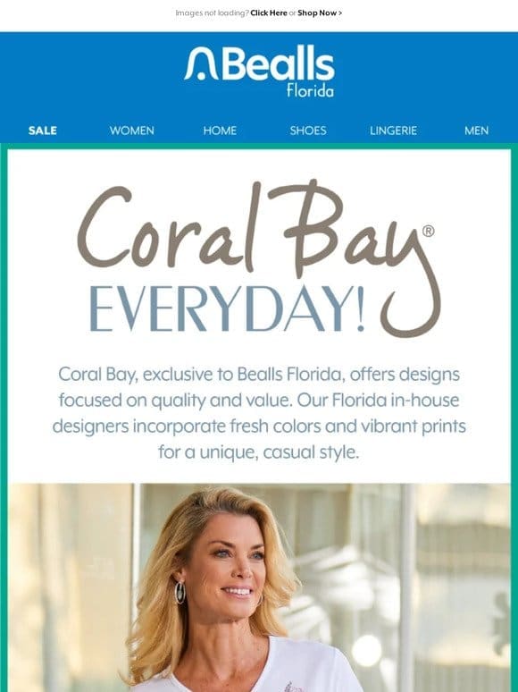 Shop your Coral Bay favorites， starting at $18