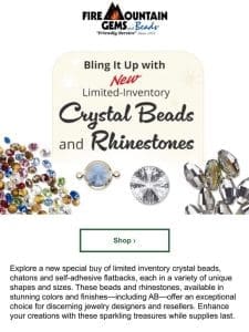 Special Buy! Explore NEW Crystal Beads and Rhinestones