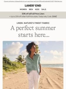 Summer linen styles ALL HALF PRICE today!