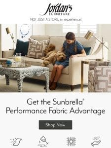 Sunbrella® performance fabrics…soft， durable， and cleanable.