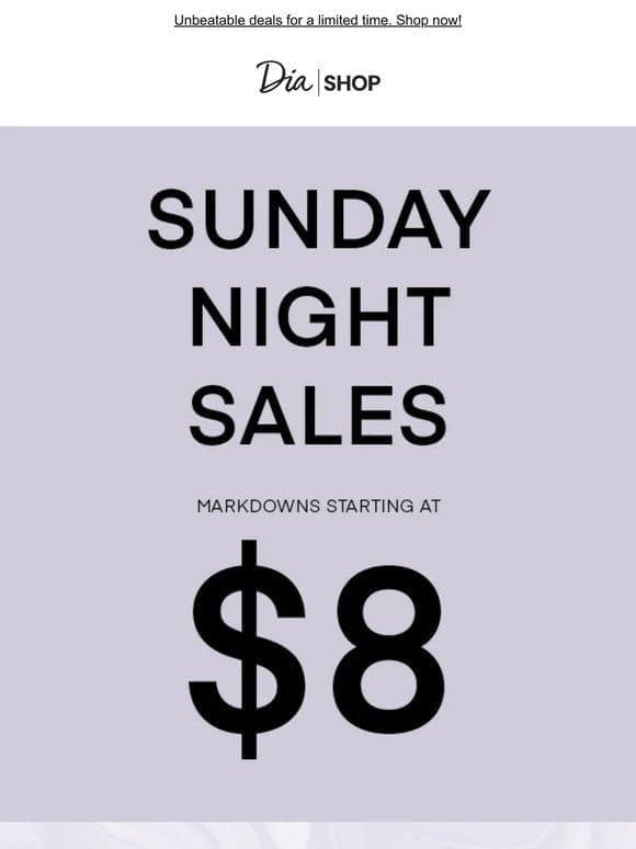 Sunday Night Special: Flash Sale Starts at $8!