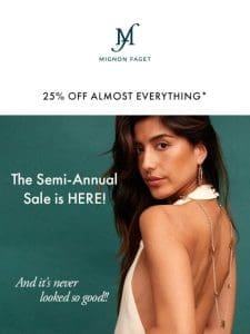 THE Semi-Annual Sale starts NOW!! 25% OFF ALMOST EVERYTHING