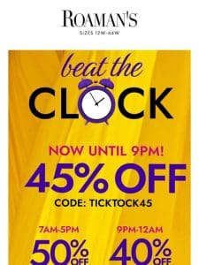 TICK TOCK…BEAT THE CLOCK! Shop 45% Off NOW: